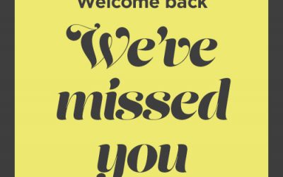 Welcome Back – We’ve Missed You!